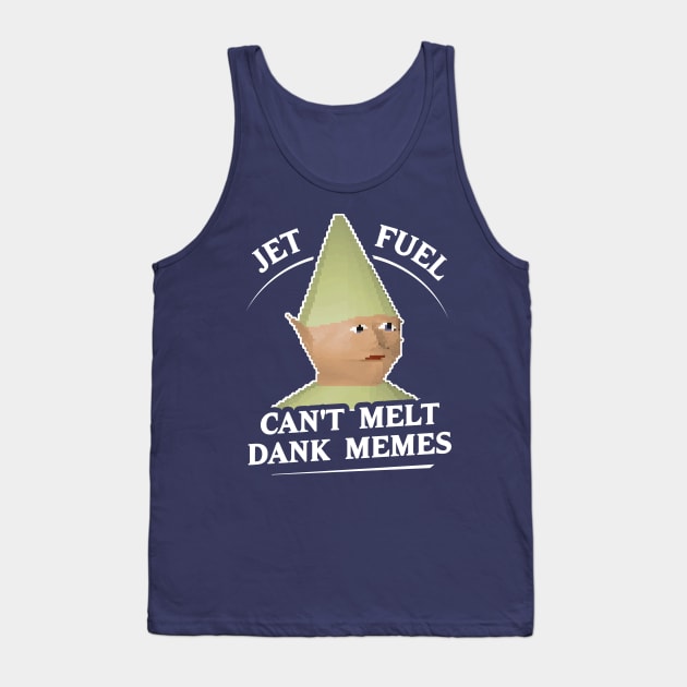 Jet Fuel Can't Melt Dank Memes T-Shirt Tank Top by dumbshirts